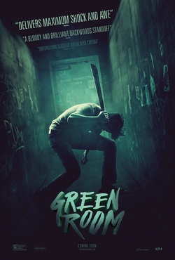 GREEN ROOM: Claustrophobic, Cancerous, Cantankerous